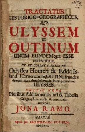 Tractatus historico-geographicus, quo Ulyssem et Outinum unum eundemque esse ostenditur et ex collatis inter se Odyssea Homeri et Edda Island Homerizante : Ontini frandes deteguntur ...