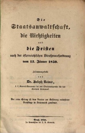 Die Staatsanwaltschaft, die Nichtigkeiten und die Fristen nach der österreichischen Strafproceßordnung vom 17 Jänner 1850
