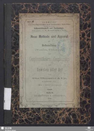 Neue Methode und Apparat zur Behandlung, (Waschen, Färben etc.) von Gespinnstfasern, Gespinnsten und Geweben aller Art