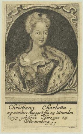 Bildnis der Christiana Charlotta, verwittibte Marggräffin zu Brandenburg