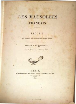 Les mausolées français : Recueil des tombeaux les plus remarquables par leur structure, leurs épitaphes ou les cendres qu'ils renferment érigés dans les nouveaux cimétières de Paris