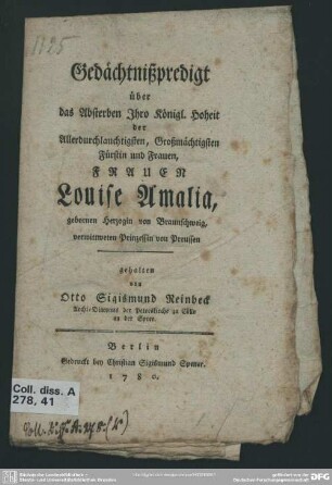 Gedächtnißpredigt über das Absterben Ihro Königl. Hoheit der ... Frauen Louise Amalia, gebornen Herzogin von Braunschweig, verwittweten Prinzessin von Preussen