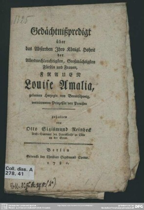 Gedächtnißpredigt über das Absterben Ihro Königl. Hoheit der ... Frauen Louise Amalia, gebornen Herzogin von Braunschweig, verwittweten Prinzessin von Preussen