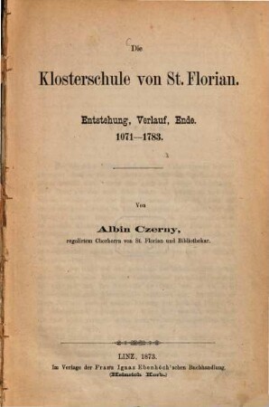 Die Klosterschule von St. Florian : Entstehung, Verlauf, Ende ; 1071 - 1783