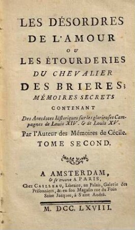 Les Désordres De L'Amour, Ou Les Étourderies Du Chevalier Des Brières : Mémoires Secrets Contentant Des Anecdotes historiques sur les glorieuses Campagnes de Louis XIV. & de Louis XV, 2