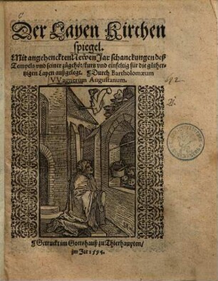 Der Layen Kirchenspiegel : mit angehenckten Newen Jar schanckungen deß Tempels und seiner zugehör