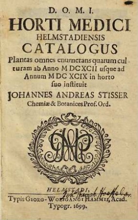 Horti Medici Helmstadiensis Catalogus : Plantas omnes enumerans quarum culturam ab Anno MDCXCII usque ad Annum MDCXCIX in horto suo