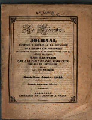 La Récréation : journal destiné à offrir à la jeunesse et à toutes les personnes qui désirent s'exercer ou se perfectionner dans la langue française, une lecture tout à la fois amusante, instructive, morale et littéraire. 4,2. 1844
