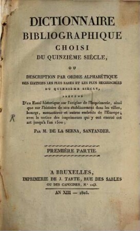 Dictionnaire bibliographique choisi du quinzième siècle : ou description par ordre alphabetique des éditions les plus rares et les plus recherchées du quinzième siècle, 1