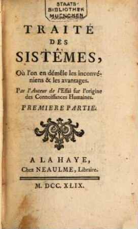 Traité Des Sistêmes : Où l'on en démêle les inconvéniens & les avantages, Premiere Partie
