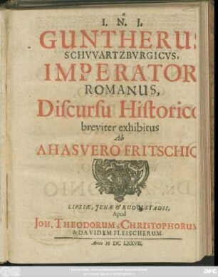 Guntherus Schwartzburgicus, Imperator Romanus : Discursu Historico breviter exhibitus