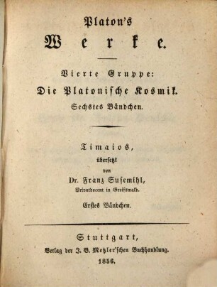 Platon's Werke. 4,6, Die Platonische Kosmik ; 6. Timaios ; 1