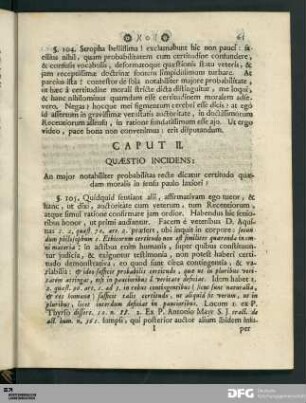Caput II. Quæstio Incidens: An major notabiliter probabilitas recte dicatur certitudo quædam moralis in sensu paulo laxiori?