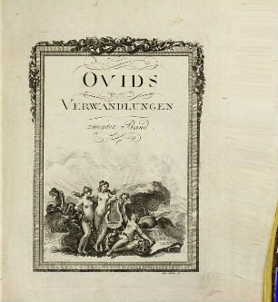 Ovids Verwandlungen : In Kupfern vorgestellt, und mit nöthigen Erläuterungen versehen, 2. [4. - 9. Buch]
