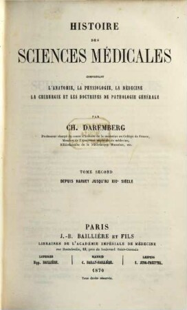 Histoire des sciences médicales : comprenant l'anatomie, la physiologie, la médecine, la chirurgie et les doctrines de pathologie générale, 2. Depuis Harvey jusqu'au XIXe siècle