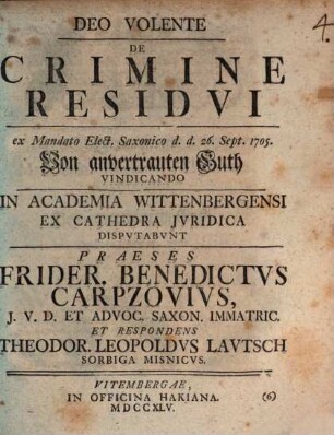 De Crimine Residui : ex Mandato Elect. Saxonico d. d. 26. Sept. 1705. Von anvertrauten Guth Vindicando