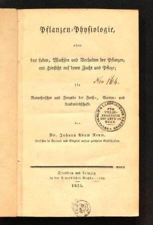 Pflanzen-Physiologie, oder das Leben, Wachsen und Verhalten der Pflanzen, mit Hinsicht auf deren Zucht und Pflege : für Naturforscher und Freunde der Forst-, Garten- und Landwirthschaft