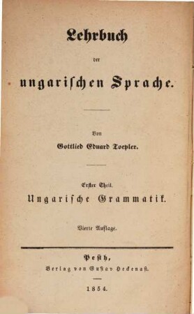 Lehrbuch der ungarischen Sprache, 1. Theoretisch-practische Grammatik der ungarischen Sprache