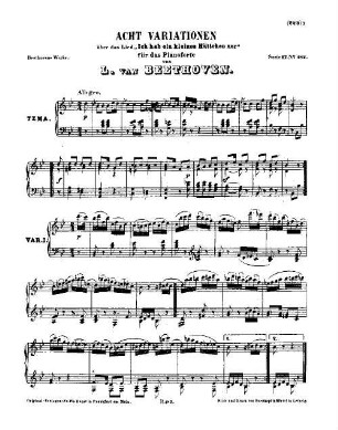 Beethoven's Werke. 182 = Serie 17: Variationen für das Pianoforte, 8 Variationen über das Lied "Ich hab ein kleines Hüttchen nur" : [Anh. 10]