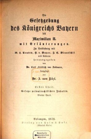 Die Gesetzgebung des Königreichs Bayern seit Maximilian II. : mit Erläuterungen, 1,4. Gesetze privatrechtlichen Inhalts ; Bd. 4