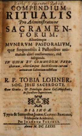 Compendium Ritualis Pro Administratione Sacramentorum, Aliorúmque Mvnervm Pastoralivm, quae frequentiùs à Pastoribus animarum obiri consueverunt, ritè suscipienda