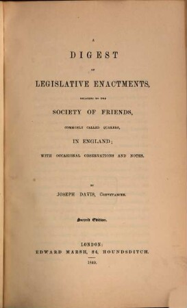 A digest of legislative enactments, relating to the society of Friends, commonly calles Quakers, in England : with occasional observations and notes