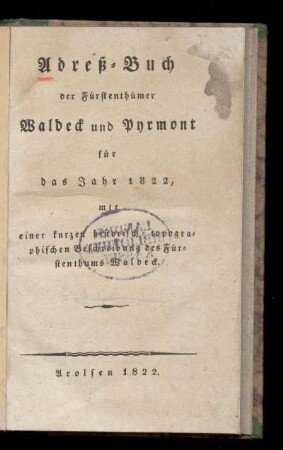 1822: Adreß-Buch der Fürstenthümer Waldeck und Pyrmont für das Jahr 1822 : mit einer kurzen historisch-topographischen Beschreibung des Fürstenthums Waldeck