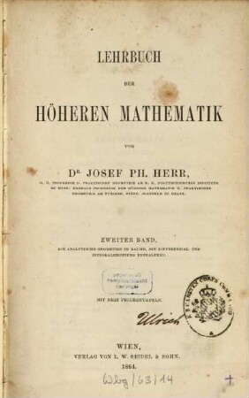 Lehrbuch der höheren Mathematik, Zweiter Band. Die analytische Geometrie im Raume, die Differenzial- und Integralrechnung enthaltend : mit drei Figurentafeln