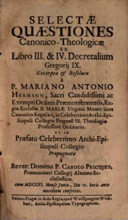 Selectae quaestiones canonico-theologicae ex L. III. et IV. Decret. Greg. IX. ...