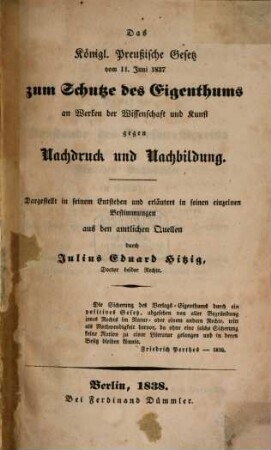 Das Königlich Preusische Gesetz vom 11. Juni 1837 zum Schutze des Eigenthums an Werken der Wissenschaft und Kunst gegen Nachdruck und Nachbildung