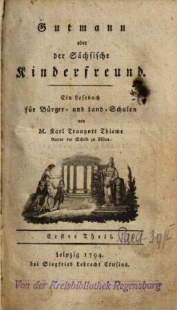 Gutmann oder der sächsische Kinderfreund : e. Lesebuch für Bürger- u. Land-Schulen, 1