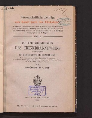 Die Verunreinigungen des Trinkbranntweins insbesondere in hygienischer Beziehung : nach einem auf der zweiten allgemeinen Versammlung des deutschen Vereins gegen den Missbrauch geistiger Getränke zu Dresden am 29. Mai 1885 gehaltenen Vortrage