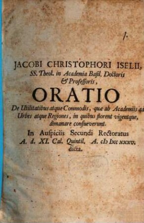 Oratio de utilitatibus et commodis, quae ab academiis ad urbes atque regiones, in quibus florent, ... dimanare consueverunt