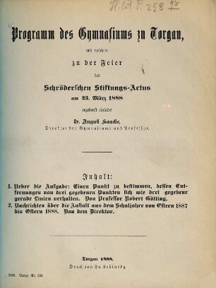 Programm des Gymnasiums zu Torgau : mit welchem zu der Feier des Schröderschen Stiftungs-Aktus am ... ergebenst einladet .... 1887/88