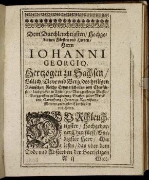 Dem Durchleuchtigsten, Hochgebornen Fürsten und Herren, Herrn Johanni Georgio, Hertzogen zu Sachsen [...]