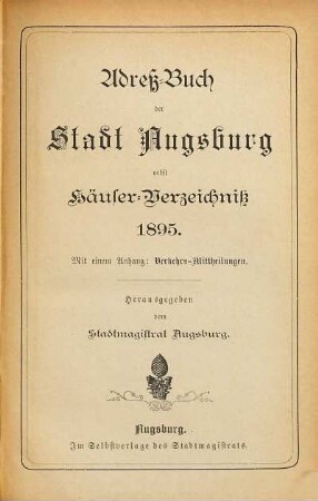 Adreß-Buch der Stadt Augsburg : hrsg. u. verlegt vom Stadtmagistrate Augsburg. 1895