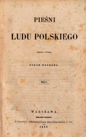Pieśni ludu Polskiego. 1,1. Serie I. 1. Dumy i pieśni. - S. 1-306