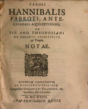 Car. Hann. Fabroti Ad tit. Cod. Theodosiani de paganis, sacrificiis et templis notae