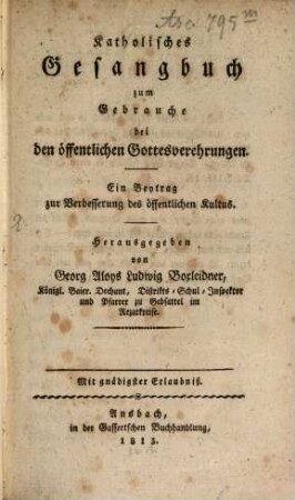 Katholisches Gesangbuch zum Gebrauche bei den öffentlichen Gottesverehrungen