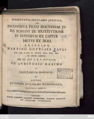 Dissertatio Secvlaris Jvridica, De Incongrva Praxi Doctrinae Jvris Romani De Restitvtione In Integrvm Ex Capite Metvs Et Doli