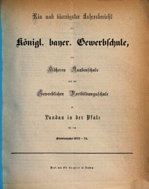 Jahresbericht der Königlich Bayerischen Gewerbsschule und der Gewerblichen Fortbildungsschule zu Landau in der Pfalz : für das Studienjahr ... 1873/74