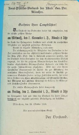 Local-Philister-Verband des Akad. Ges.-Ver. München. Geehrter Herr Conphilister! Der Vorstand des Verbandes beehrt sich mitzutheilen, daß die nächste größere Kneipe am Mittwoch, den 7. November l.J., Abends 8 Uhr im Saale des Heimgartens stattfindet ... : München, den 28. Oktober 1888.