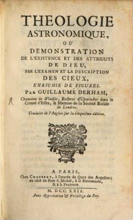 Theologie Astronomique, Ou Demonstration De L'Existence Et Des Attributs De Dieu, Par L'Examen Et la Description Des Cieux