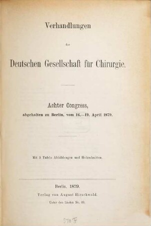 Verhandlungen der Deutschen Gesellschaft für Chirurgie : Tagung, 8. 1879, 16. - 19. Apr.
