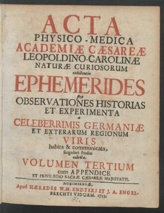 Volumen Tertium: Acta Physico-Medica Academiæ Cæsareæ Leopoldino-Carolinæ Naturæ Curiosorum