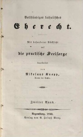 Vollständiges katholisches Eherecht : mit besonderer Rücksicht auf die practische Seelsorge, 2