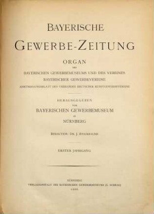Bayerische Gewerbe-Zeitung : Organ des Bayerischen Gewerbemuseums und des Verbands Bayerischer Gewerbevereine. 1. 1888