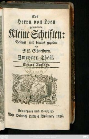 Theil 2: Des Herrn von Loen gesammlete Kleine Schrifften