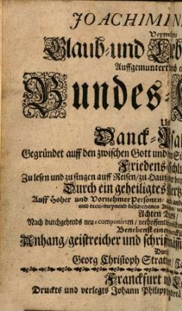 Joachimi Neandri Vermehrte Glaub- und Liebes-Übung : auffgemuntert durch einfältige Bundes-Lieder, und Danck-Psalmen ...