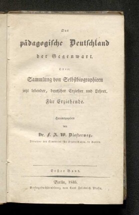 Bd. 1: Das pädagogische Deutschland der Gegenwart. Oder: Sammlung von Selbstbiographieen jetzt lebender, deutscher Erzieher und Lehrer : Für Erziehende